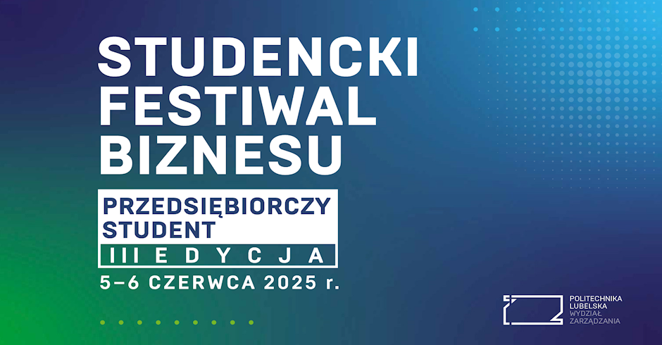 Studencki Festiwal Biznesu - Przedsiębiorczy Student, 5-6 czerwca 2025 r.