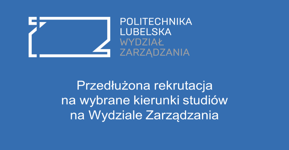 Przedłużona rekrutacja na wybrane kierunki studiów na Wydziale Zarządzania