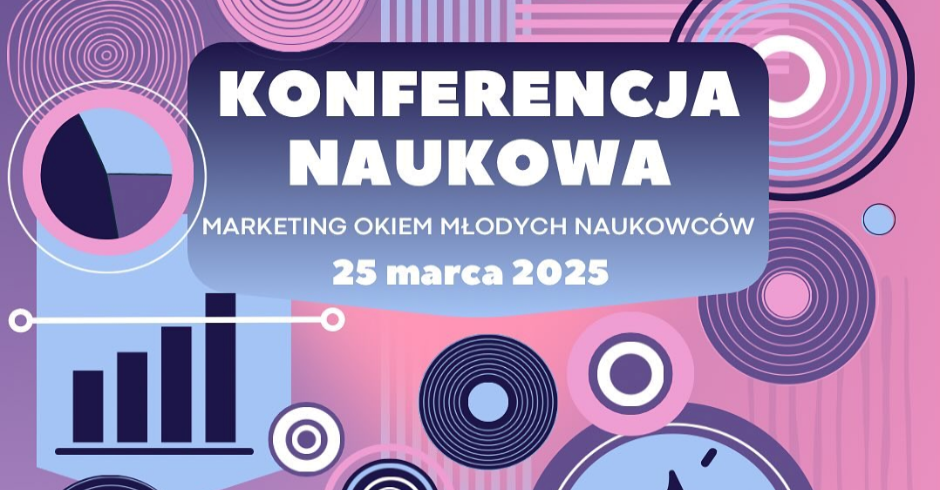 Konferencja Marketing Okiem Młodych Naukowców - 25 marca 2025 r.