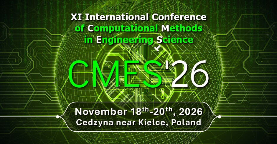 XI edycja Międzynarodowej Konferencji Naukowej Computational Methods in Engineering Science (CMES’26), 18-20 listopada 2026 r.